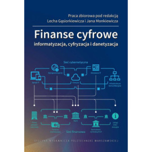 Finanse cyfrowe. Informatyzacja, cyfryzacja i danetyzacja [E-Book] [pdf]