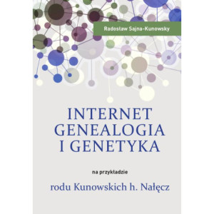 Internet, genealogia i genetyka na przykładzie rodu Kunowskich h. Nałęcz [E-Book] [pdf]