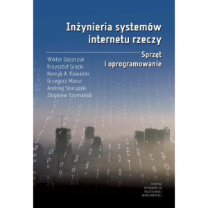 Inżynieria systemów internetu rzeczy. Sprzęt i oprogramowanie [E-Book] [pdf]