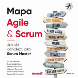 Mapa Agile &amp Scrum. Jak się odnaleźć jako Scrum Master [Audiobook] [mp3]