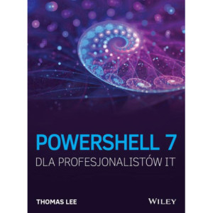 PowerShell 7 dla Profesjonalistów IT [E-Book] [pdf]