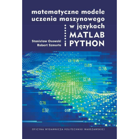 Matematyczne modele uczenia maszynowego w językach MATLAB i PYTHON [E-Book] [pdf]