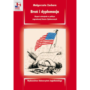 Broń i dyplomacja. Eksport uzbrojenia w polityce zagranicznej Stanów Zjednoczonych [E-Book] [pdf]