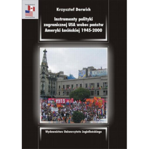 Instrumenty polityki zagranicznej USA wobec państw Ameryki Łacińskiej 1945-2000 [E-Book] [pdf]