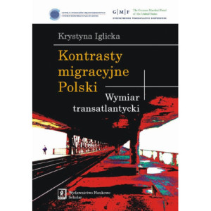 Kontrasty migracyjne Polski. Wymiar transatlantycki [E-Book] [pdf]