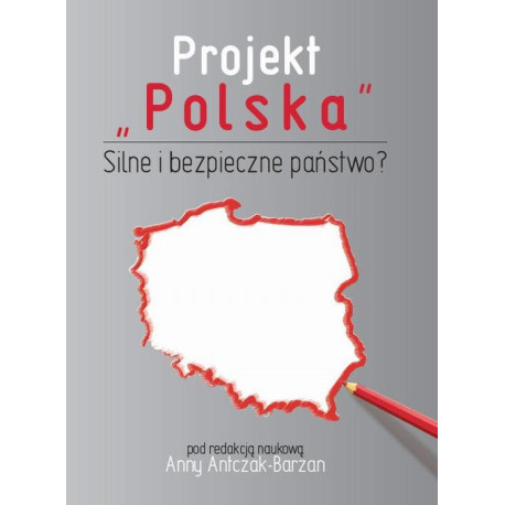Projekt "Polska" Silne i bezpieczne państwo? [E-Book] [pdf]