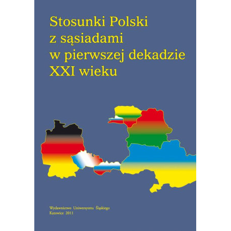 Stosunki Polski z sąsiadami w pierwszej dekadzie XXI wieku [E-Book] [pdf]