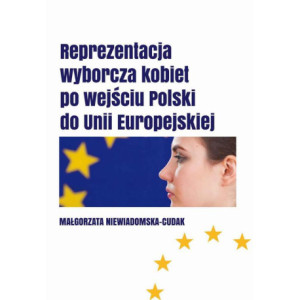 Reprezentacja wyborcza kobiet  po wejściu Polski do Unii Europejskiej [E-Book] [pdf]