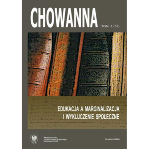 „Chowanna” 2012. R. 55 (68). T. 1 (38) Edukacja a marginalizacja i wykluczenie społeczne [E-Book] [pdf]