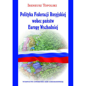 Polityka Federacji Rosyjskiej wobec państw Europy Wschodniej [E-Book] [pdf]