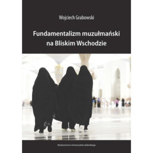 Fundamentalizm muzułmański na Bliskim Wschodzie [E-Book] [pdf]