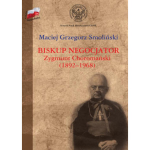 Biskup negocjator Zygmunt Choromański (1892-1968). [E-Book] [pdf]