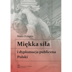 Miękka siła i dyplomacja publiczna Polski [E-Book] [pdf]