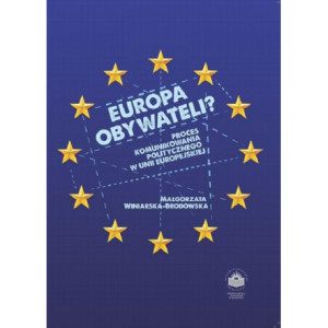 Europa obywateli? Proces komunikowania politycznego w Unii Europejskiej [E-Book] [pdf]