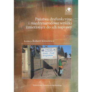 Państwa dysfunkcyjne i międzynarodowe wysiłki zmierzające do ich naprawy [E-Book] [pdf]