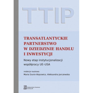TTIP Transatlantyckie Partnerstwo w dziedzinie Handlu i Inwestycji [E-Book] [pdf]
