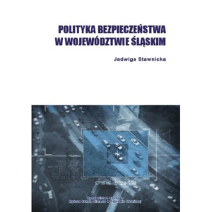 Polityka bezpieczeństwa w województwie śląskim [E-Book] [pdf]