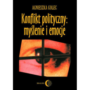 Konflikt polityczny myślenie i emocje. Raport z badania polskich polityków [E-Book] [mobi]