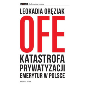 OFE katastrofa prywatyzacji emerytur w Polsce [E-Book] [epub]