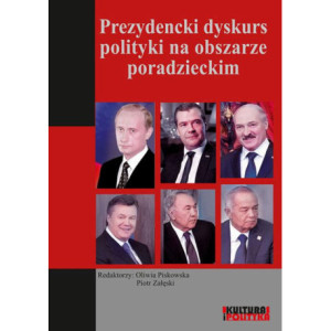 Prezydencki dyskurs polityki na obszarze poradzieckim [E-Book] [pdf]