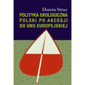 Polityka ekologiczna Polski po akcesji do Unii Europejskiej [E-Book] [pdf]