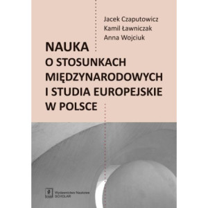Nauka o stosunkach międzynarodowych i studia europejskie w Polsce [E-Book] [pdf]