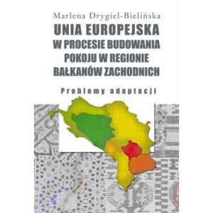 Unia Europejska w procesie budowania pokoju w regionie Bałkanów Zachodnich [E-Book] [pdf]