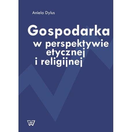 Gospodarka w perspektywie etycznej i religijnej [E-Book] [pdf]