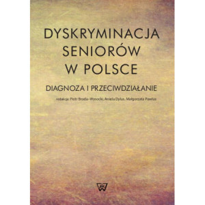 Dyskryminacja seniorów w Polsce [E-Book] [pdf]