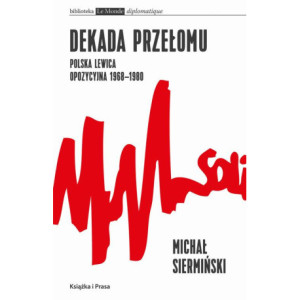 Dekada przełomu Polska lewica opozycyjna 1968-1980 [E-Book] [epub]