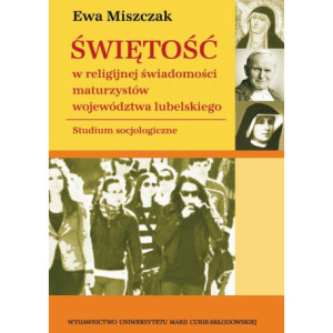 Świętość w religijnej świadomości maturzystów województwa lubelskiego [E-Book] [pdf]