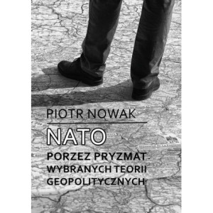NATO poprzez pryzmat wybranych teorii geopolitycznych [E-Book] [mobi]