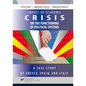 Impact of economic crisis on the functioning of political systems. A case study of Greece, Spain, and Italy [E-Book] [pdf]
