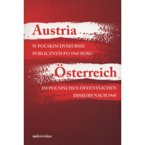 Austria w polskim dyskursie publicznym po 1945 roku / Österreich im polnischen öffentlichen Diskurs nach 1945 [E-Book] [mobi]