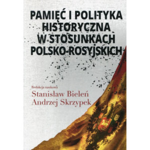 Pamięć i polityka historyczna w stosunkach polsko-rosyjskich [E-Book] [pdf]