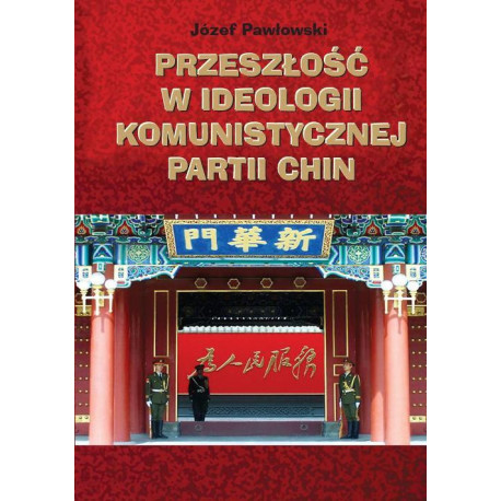 Przeszłość w ideologii Komunistycznej Partii Chin [E-Book] [pdf]