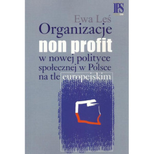 Organizacje non profit w nowej polityce społecznej w Polsce na tle europejskim [E-Book] [pdf]