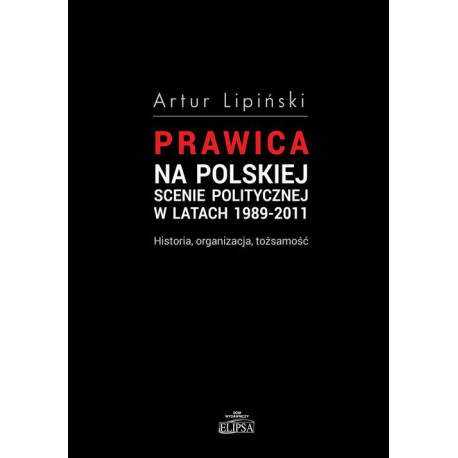 Prawica na polskiej scenie politycznej w latach 1989-2011 [E-Book] [pdf]