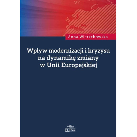 Wpływ modernizacji i kryzysu na dynamikę zmiany w Unii Europejskiej [E-Book] [pdf]