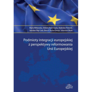Podmioty integracji europejskiej z perspektywy reformowania Unii Europejskiej [E-Book] [pdf]