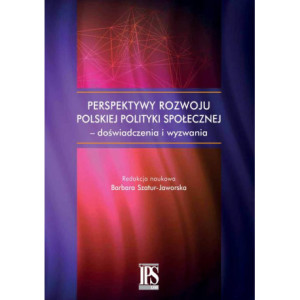 Perspektywy rozwoju polskiej polityki społecznej - doświadczenia i wyzwania [E-Book] [pdf]