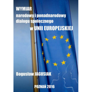 Wymiar narodowy i ponadnarodowy dialogu społecznego w Unii Europejskiej [E-Book] [pdf]