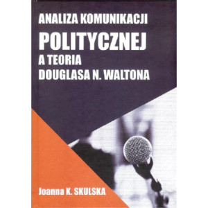 Analiza komunikacji politycznej a teoria Douglasa N.Waltona [E-Book] [pdf]