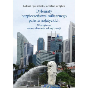 Dylematy bezpieczeństwa militarnego państw azjatyckich [E-Book] [pdf]