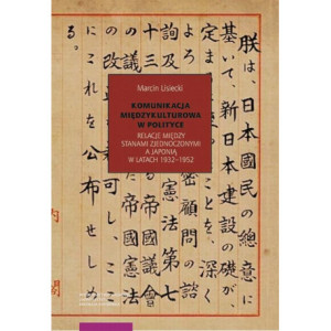 Komunikacja międzykulturowa w polityce. Relacje między Stanami Zjednoczonymi a Japonią w latach 1932–1952 [E-Book] [pdf]