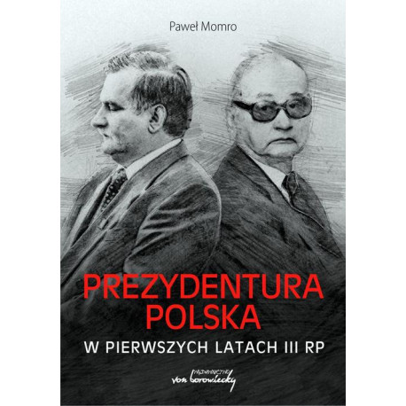 Prezydentura polska w pierwszych latach III RP [E-Book] [mobi]