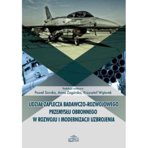 Udział zaplecza badawczo-rozwojowego przemysłu obronnego w rozwoju i modernizacji uzbrojenia [E-Book] [pdf]