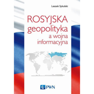 Rosyjska geopolityka a wojna informacyjna [E-Book] [mobi]