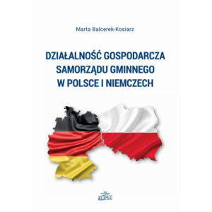 Działalność gospodarcza samorządu gminnego w Polsce i Niemczech [E-Book] [pdf]