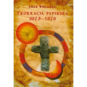 Teokracja papieska 1073-1378 [E-Book] [pdf]
